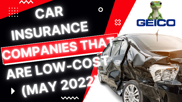 Car Insurance Companies That Are Low-Cost (May 2022)