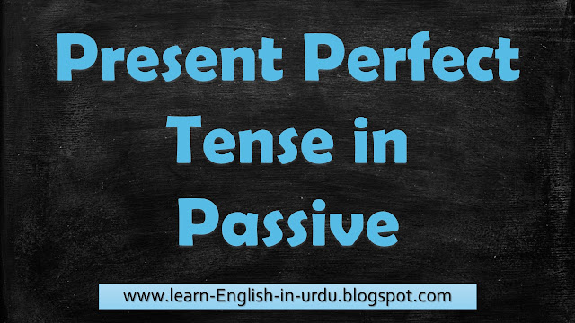 The Present Perfect Tense in Passive
