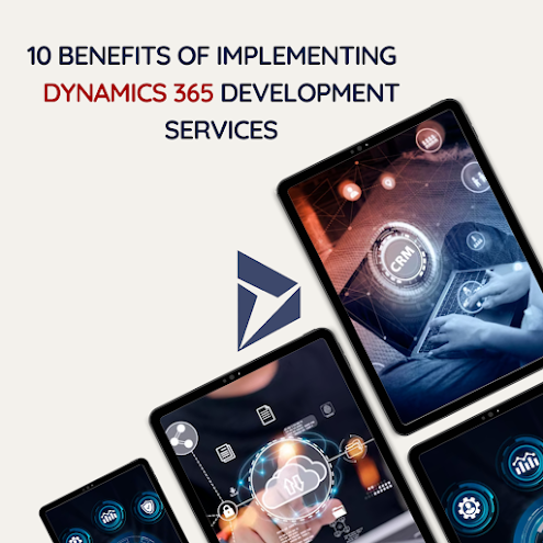 10 Beefits of Implementing Dynamics 365 Development Services