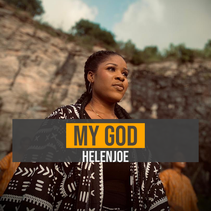 [Music + Video] MY GOD - Helenjoe || @helenjoev