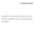 Apakah menyentuh lawan jenis ketika wudhu bisa membatalkan wudhu ?