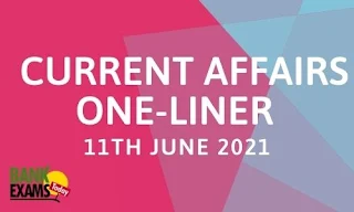 Current Affairs One-Liner: 11th June 2021