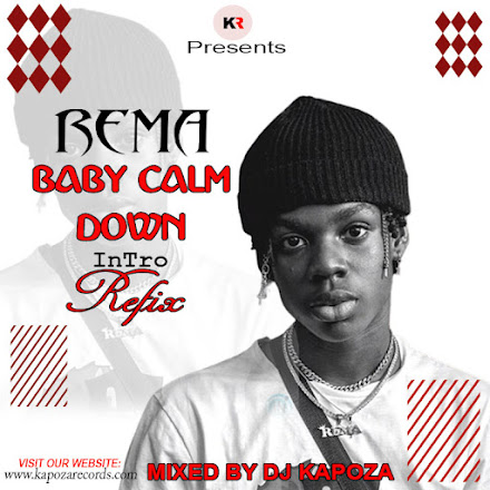 Rema-Baby-Calm-Down-Intro-Refix[Mixed By Dj Kapoza]