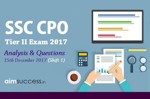 SSC CPO Tier II Exam Analysis & Questions Asked  15th December 2017 (Shift 1)