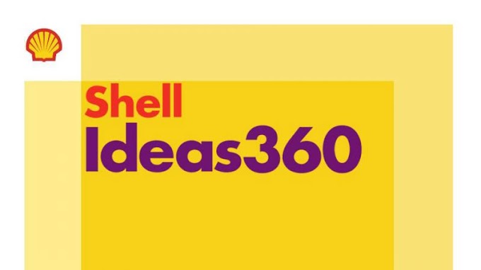 SHELL GLOBAL IDEAS360 COMPETITION FOR STUDENTS WORLD WIDE (FUNDED TO LONDON) 2017/2018