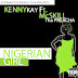 Rap Nigeriano -  Kenny Kay – Nigerian Girl Featuring MC Skill Tha Preacha