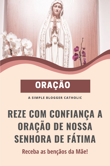 como rezar oração de Nossa Senhora de Fátima