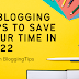 5 blogging tips to save your time in 2022