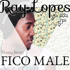 Ray Lopes - Fico Male (2016) 