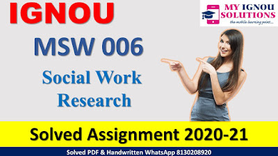 MSW 06 Social Work Research Solved Assignment 2020-21, MSW 06 Solved Assignment 2020-21, IGNOU MSW 06 Solved Assignment 2020-21, MSW Assignment 2020-21
