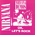Nirvana – Nirvana Demos OK. Let's Rock