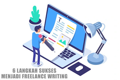 6 Langkah Sukses Menjadi Freelance Writing