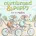 Cornbread and Poppy for the Win, written and illustrated by...Little, Brown and Company, Hachette. 2024. $9.99 ages 5 and
up