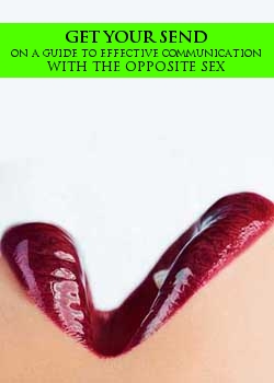Get Your Send On A Guide To Effective Communication With The Opposite Sex