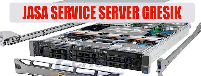 Jasa Service Server Gresik Profesional dan Terpercaya