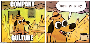meme: dog in burning house drinking coffee, the burning house is company culture