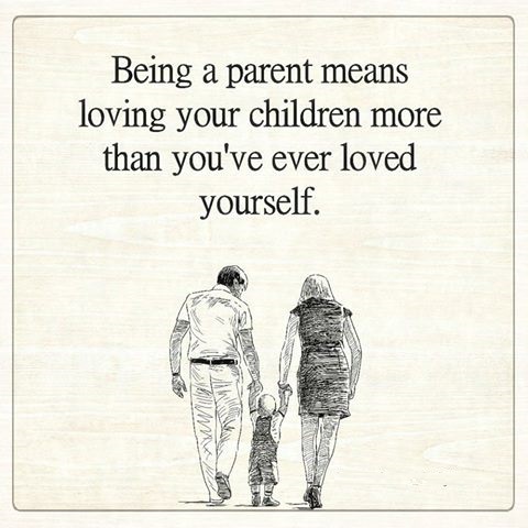 Being a parent means loving your children more than you've ever loved yourself. mom quote