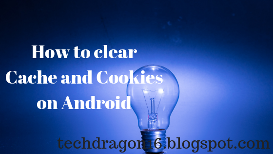 How to clear Cache and Cookies on Android