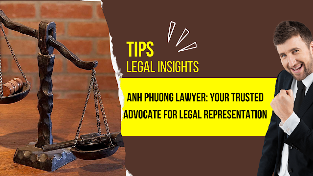 Anh Phuong Lawyer: Your Trusted Advocate for Legal Representation