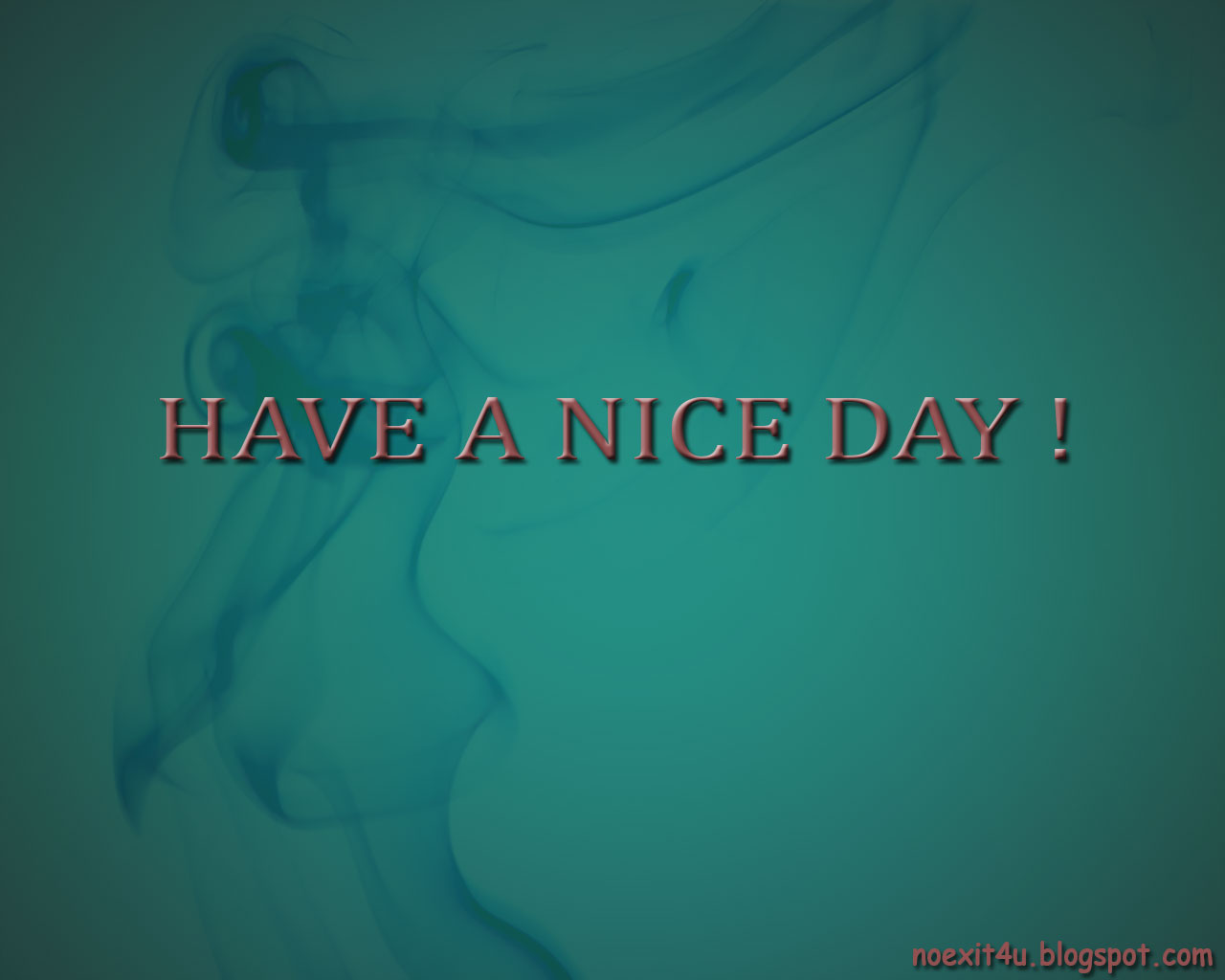 HAVE A NICE DAY WALLPAPER (HD)