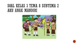 Soal Tematik Kelas 3 SD Tema 8 Subtema 2 Prajamudakarana