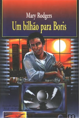 Um bilhão para Boris | Mary Rodgers | Editora: Ática | Coleção: Outras Terras, Outros Jovens | Segmento: Grupo Azul | 1995 |