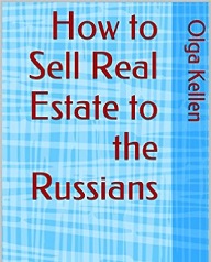 http://www.amazon.com/How-Sell-Real-Estate-Russians-ebook/dp/B01C3DOB4M/ref=asap_bc?ie=UTF8