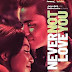 Never Not Love You Movie Review: Not What You Usually Expect From Local Romantic Films With Melodramatic Twists And Crowd Pleasing Pakwela Scenes