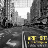 Ariel Rot y los Aristogatos - La ciudad no tiene fin