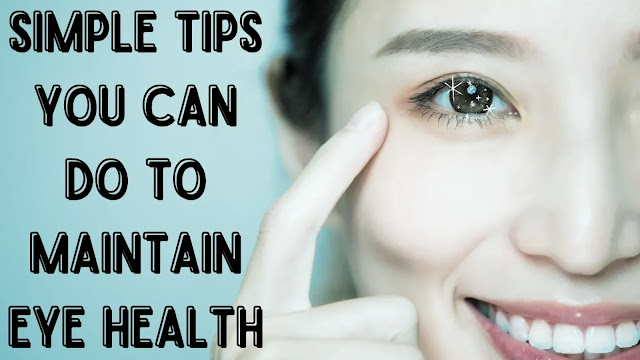Simple Tips You Can Do To Maintain Eye Health