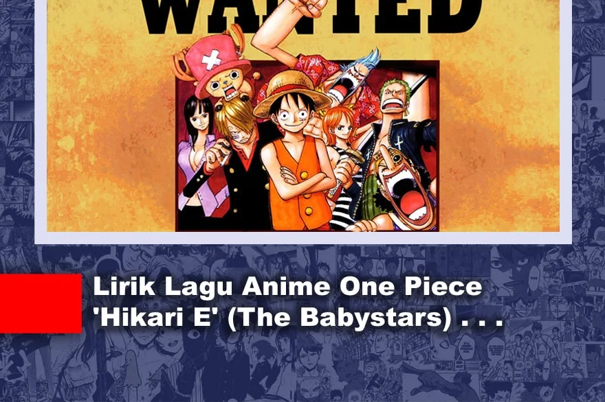 Lirik Lagu Anime One Piece 'Hikari E' (The Babystars)