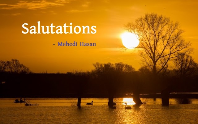 Salutations - Poem by Mehedi Muhammad