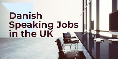 Danish Speaking Jobs in the UK