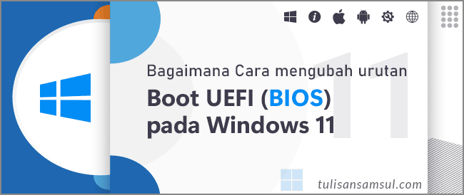 Bagaimana Cara mengubah urutan boot UEFI (BIOS) pada Windows 11?