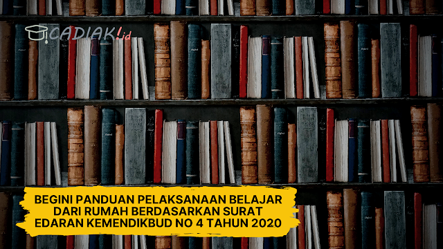 Begini Panduan Pelaksanaan Belajar Dari Rumah Berdasarkan Surat Edaran Kemendikbud No 4 Tahun 2020