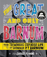 Image: The Great and Only Barnum: The Tremendous, Stupendous Life of Showman P. T. Barnum | Hardcover: 160 pages | by Candace Fleming (Author), Ray Fenwick (Illustrator). Publisher: Schwartz and Wade (September 8, 2009)