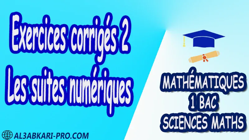 Les suites numériques Mathématiques , Mathématiques biof , 1ère BAC , Sciences Mathématiques BIOF , mathématiques , 1ère Bac Sciences Mathématiques , exercice de math , exercices de maths , maths en ligne , prof de math , exercice de maths , math exercice , maths , maths en ligne , maths inter , superprof maths , professeur math , cours de maths à distance , Fiche pédagogique, Devoir de semestre 1 , Devoirs de semestre 2 , maroc , Exercices corrigés , Cours , résumés , devoirs corrigés , exercice corrigé , prof de soutien scolaire a domicile , cours gratuit , cours gratuit en ligne , cours particuliers , cours à domicile , soutien scolaire à domicile , les cours particuliers , cours de soutien , des cours de soutien , les cours de soutien , professeur de soutien scolaire , cours online , des cours de soutien scolaire , soutien pédagogique