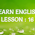 Learn English Lesson : 16