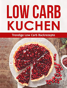 Low Carb Kuchen: Trendige Low Carb Backrezepte