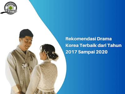 Rekomendasi Drama Korea Terbaik dari Tahun 2017 Sampai 2020