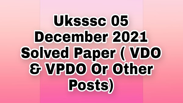 Uksssc 05 December 2021 Solved Paper ( VDO & VPDO Or Other Posts)