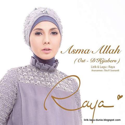 Lirik Lagu Raya - Asma Allah (OST D'Hijabers SCTV)