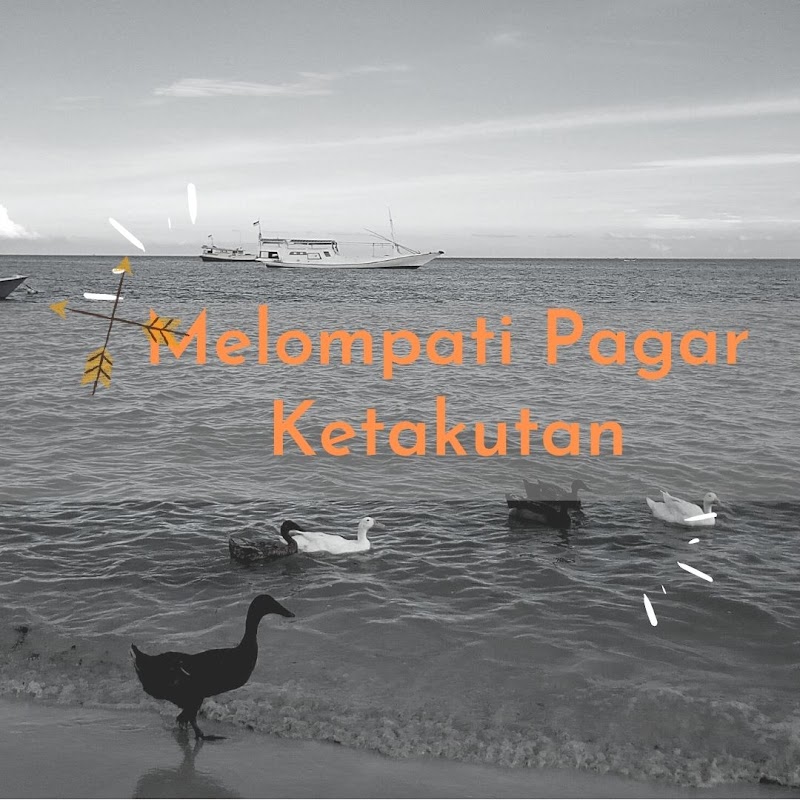 Melompati Pagar Ketakutan