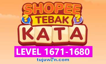 Tebak Kata Shopee Level 1673 1674 1675 1676 1677 1678 1679 1680 1671 1672