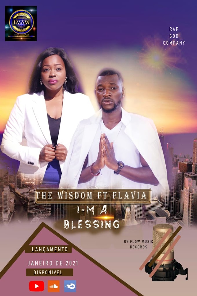 The Wisdom Ft. Flavia - M. iam a blessing [Exclusivo 2021] (Download MP3)