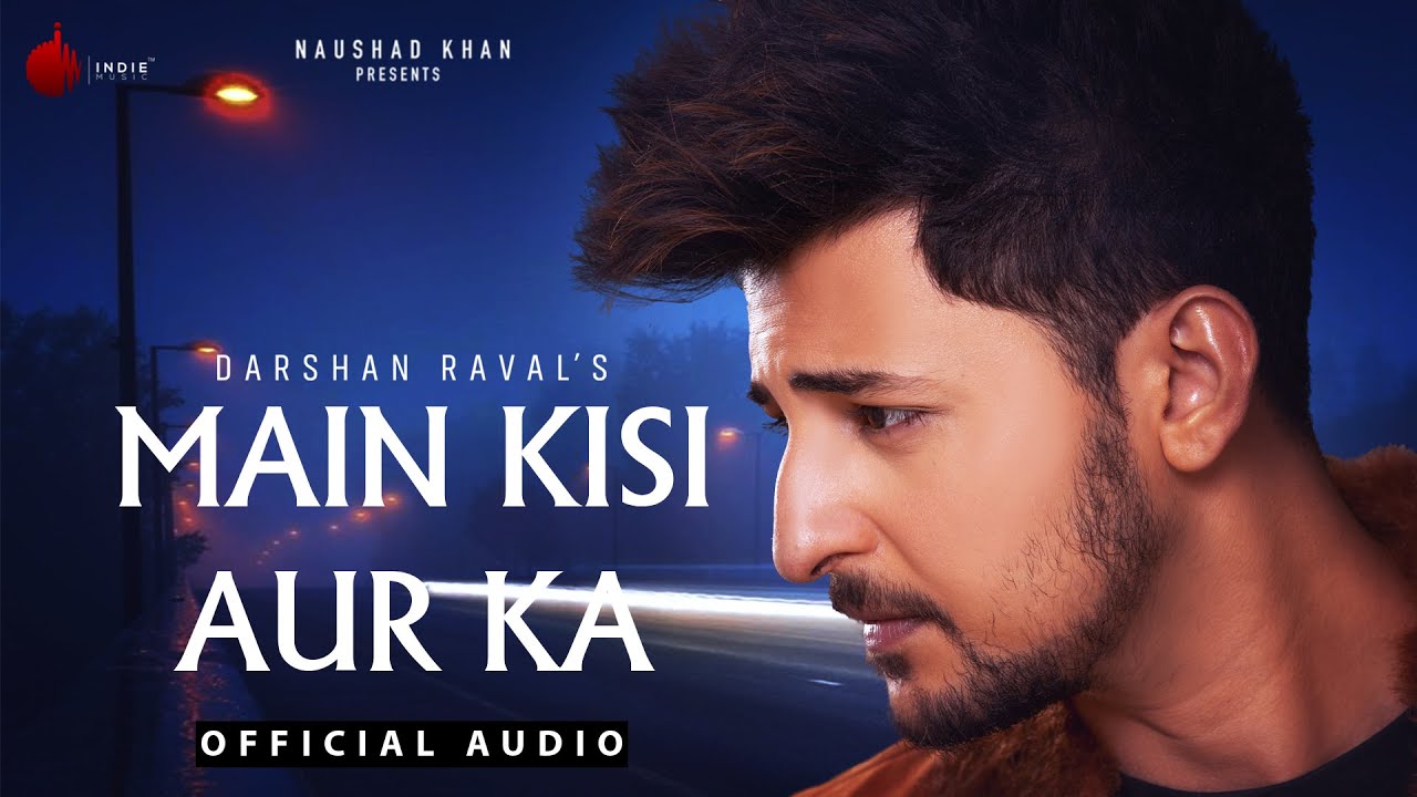 Main Kisi Aur Ka Lyrics Darshan Raval | Judaiyaan