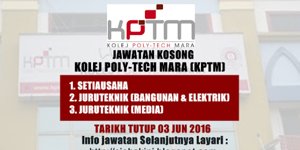 Jawatan Kosong Kolej Poly-Tech Mara (KPTM) - 03 Jun 2016
