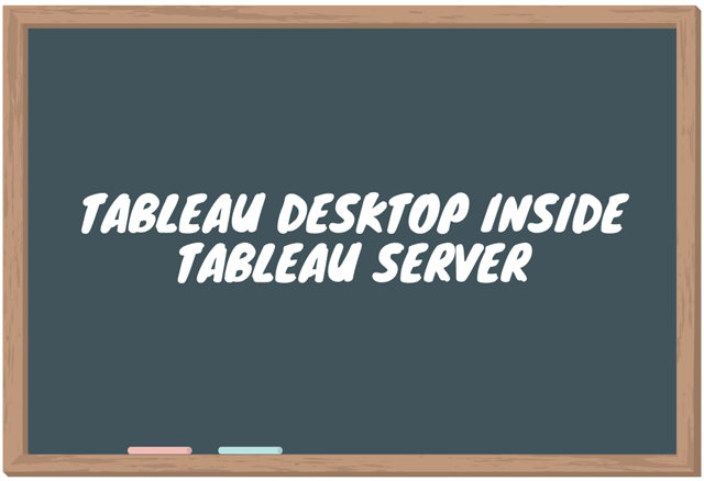 Tableau Desktop Inside Tableau Server