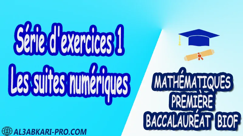 Les suites numériques suites arithmétiques suites géométriques Mathématiques Mathématiques biof mathématiques 1 ère Bac 1ère Bac Sciences Expérimentales 1 ère Bac Sciences et Technologies Électriques 1ère Bac Sciences et Technologies Mécaniques 1ère Bac Sciences Économiques et Gestion exercice de math exercices de maths maths en ligne prof de math exercice de maths math exercice maths maths en ligne maths inter superprof maths professeur math cours de maths à distance Fiche pédagogique Devoir de semestre 1 Devoirs de semestre 2 maroc Exercices corrigés Cours résumés devoirs corrigés exercice corrigé prof de soutien scolaire a domicile cours gratuit cours gratuit en ligne cours particuliers cours à domicile soutien scolaire à domicile les cours particuliers cours de soutien des cours de soutien les cours de soutien professeur de soutien scolaire cours online des cours de soutien scolaire soutien pédagogique