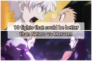 10 fights in Hunter x Hunter that could be better than Netero vs Meruem